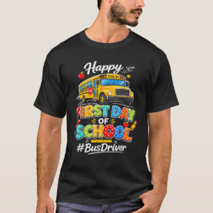 Happy First Day Of School Bus Driver Fun Back To T-Shirt
