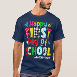 Happy First Day Of School Bus Driver Life Back To  T-Shirt