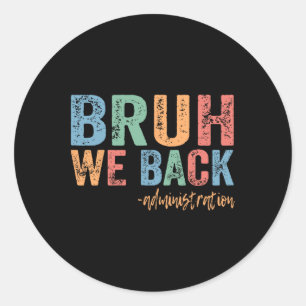 Happy First Day Of School Funny Bruh We Back Admin Classic Round Sticker