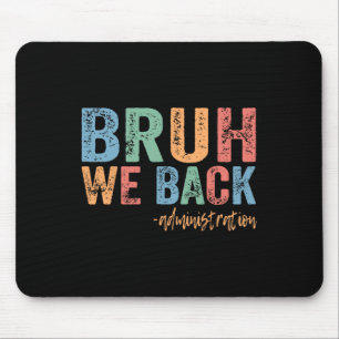 Happy First Day Of School Funny Bruh We Back Admin Mouse Mat