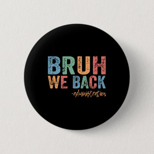 Happy First Day Of School Funny Bruh We Ck Adminis 6 Cm Round Badge