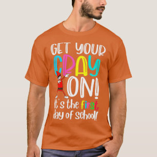 Happy First Day of School Get Your Cray On Funny T-Shirt