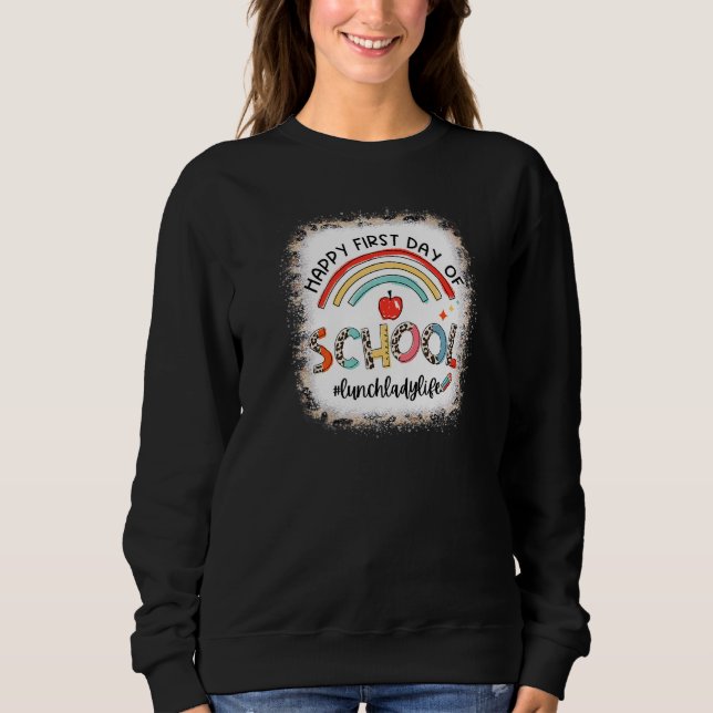 Happy First Day Of School Leopard Rainbow Lunch La Sweatshirt (Front)