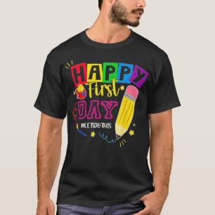 Happy First Day Of School Lets Do This Back To Sch T-Shirt