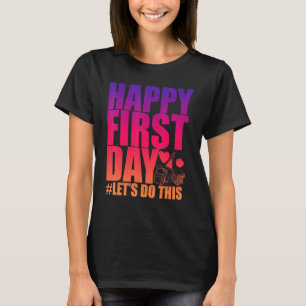 Happy First Day Of School Let's Do This Teacher St T-Shirt