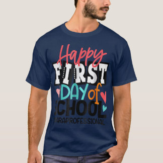 Happy First Day Of School Paraprofessional Back To T-Shirt