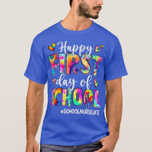 Happy First Day Of School School Nurse Life Tie Dy T-Shirt