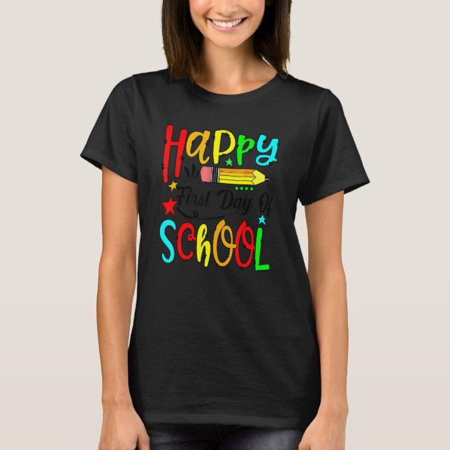 Happy First Day Of School Students Teachers Back T T-Shirt (Front)