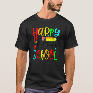 Happy First Day Of School Students Teachers Back T T-Shirt
