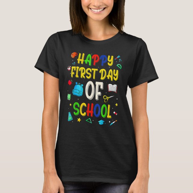 Happy First Day Of School Teacher Back To School B T-Shirt (Front)