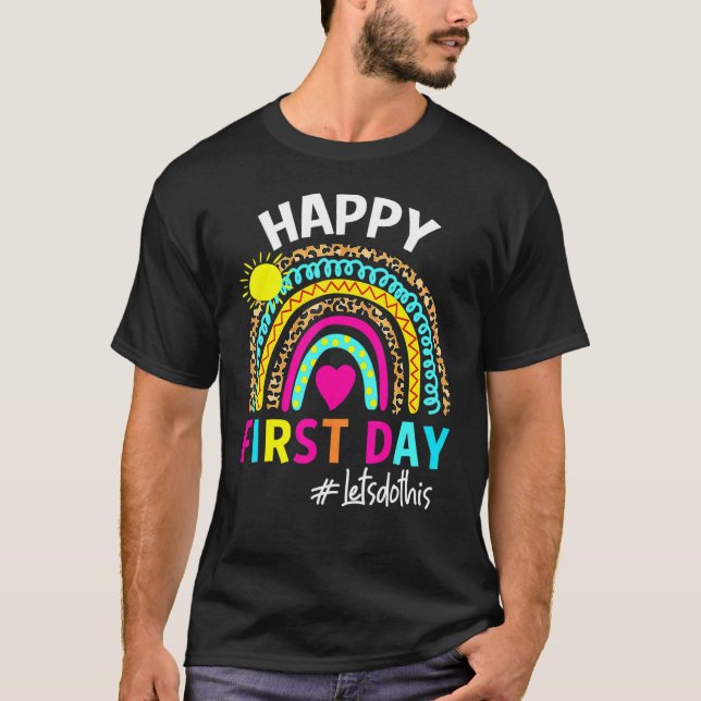 Happy First Day Of School Teacher Back To School B T-Shirt (Front)