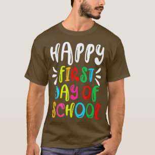 Happy First Day Of School Teacher Kids Back To Sch T-Shirt