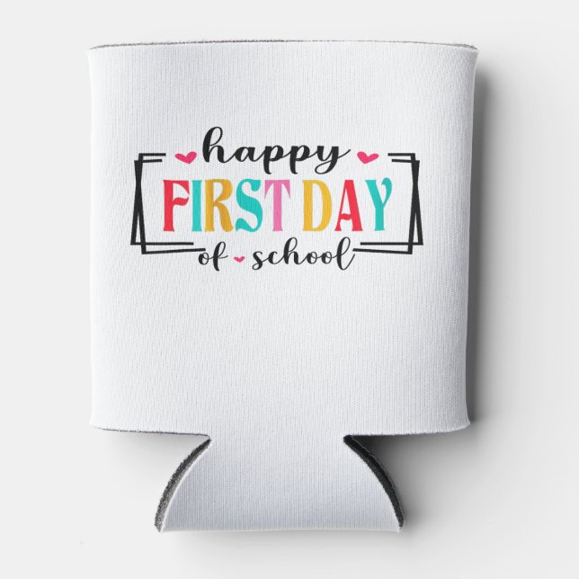 Happy First Day of School Teacher Student Back to  Can Cooler (Front)