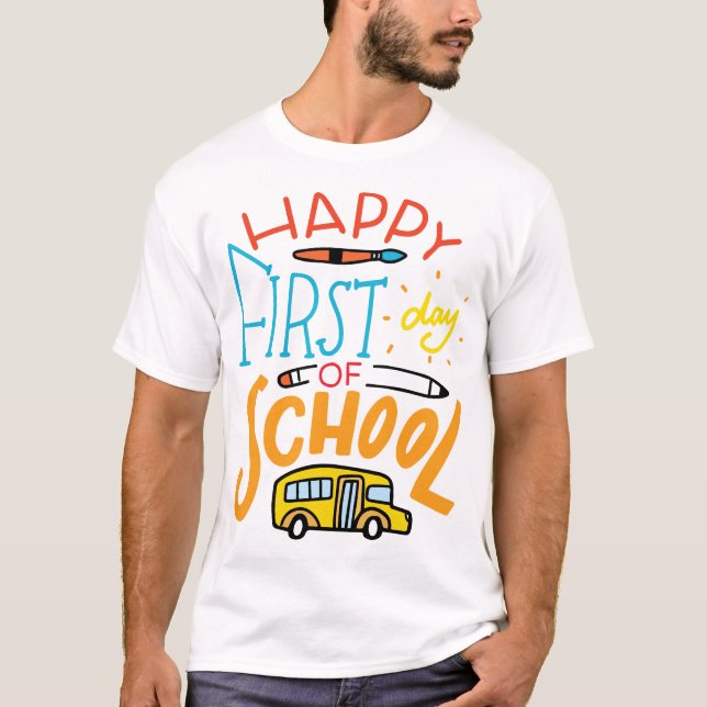 Happy First Day of School Teachers Students Parent T-Shirt (Front)