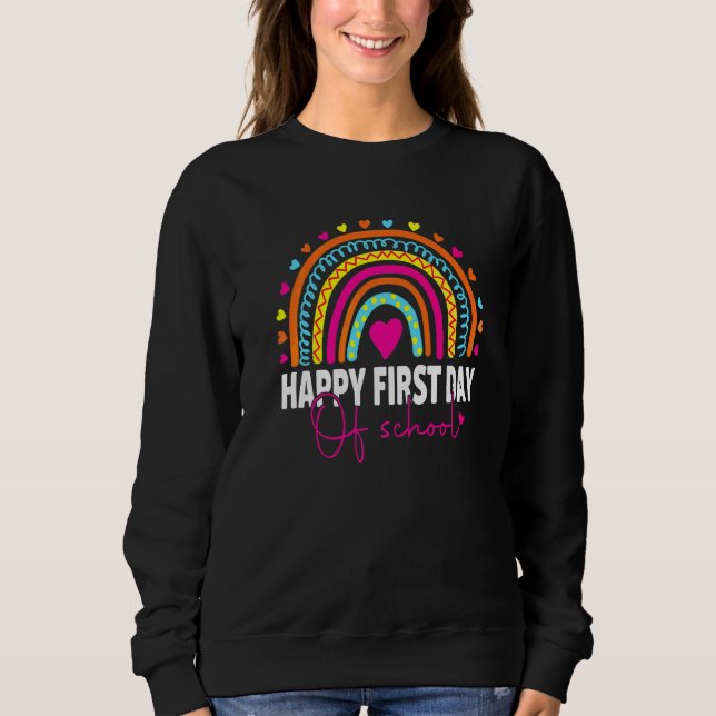 Happy First Day Of School  Teachers Students Rainb Sweatshirt (Front)
