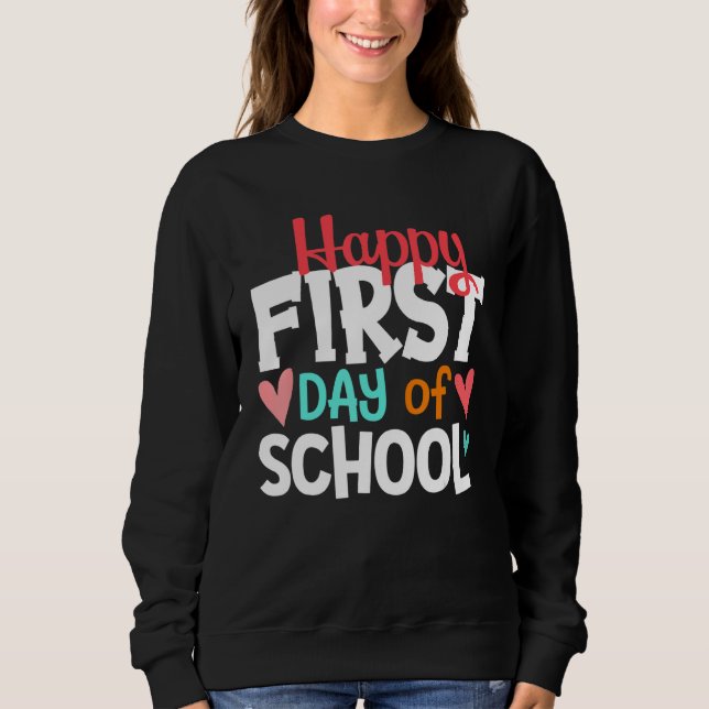 Happy First Day Of School Welcome Back To School S Sweatshirt (Front)
