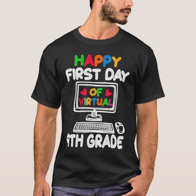 Happy First Day of Virtual 9th Grade Teacher Stude T-Shirt (Front)