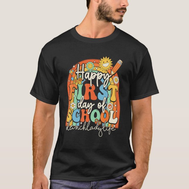 Happy First Day School Lunch Lady Life Groovy Back T-Shirt (Front)
