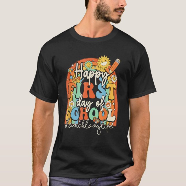 Happy First Day School Lunch Lady Life Groovy Back T-Shirt (Front)