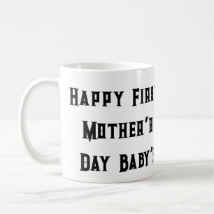 Happy First Mother’s Day Mug - New Mom Gift