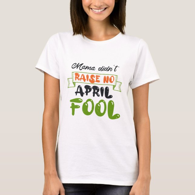 Happy Fools Day T-Shirt (Front)