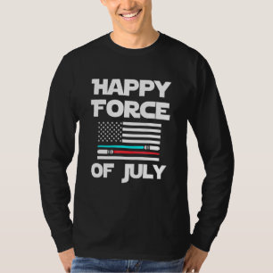 Happy Force Of July Independence Day 4th Of July P T-Shirt