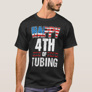 Happy Fourth Of Tubing July Fourth River Lake Tub T-Shirt