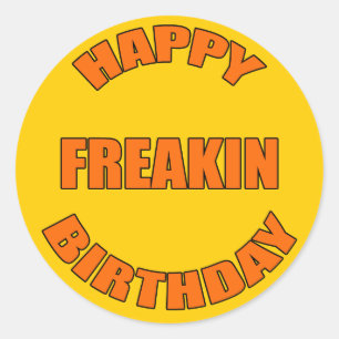 Happy Freakin Birthday Classic Round Sticker
