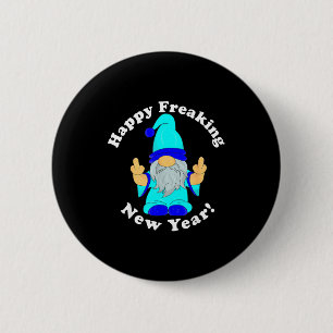 Happy Freaking New Year, Funny Mpy New Year's Eve 6 Cm Round Badge