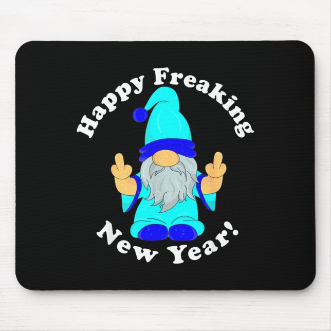Happy Freaking New Year, Funny Mpy New Year's Eve  Mouse Mat (Front)