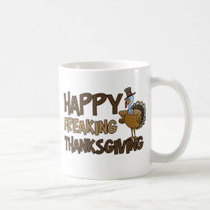 Happy Freaking Thanksgiving Coffee Mug