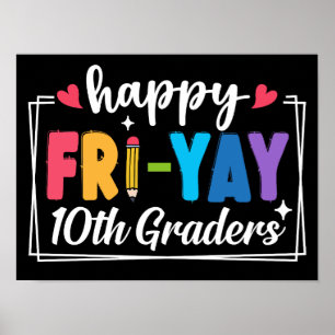 Happy Fri-Yay 10th Graders Teacher Student Funny Poster