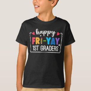 Happy Fri-Yay 1st Graders Funny Teacher Student T-Shirt