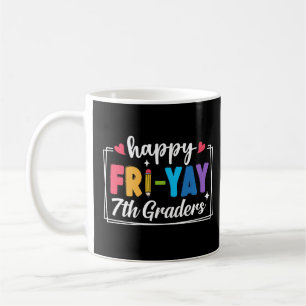 Happy Fri-Yay 7th Graders Friday Teacher Student Coffee Mug