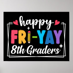 Happy Fri-Yay 8th Graders Friday Teacher Student Poster