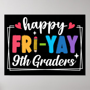 Happy Fri-Yay 9th Graders Ninth Grade Fridays Poster