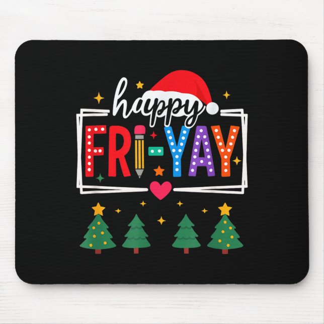Happy Fri-yay Christmas Teacher Festive Holiday Sc Mouse Mat (Front)