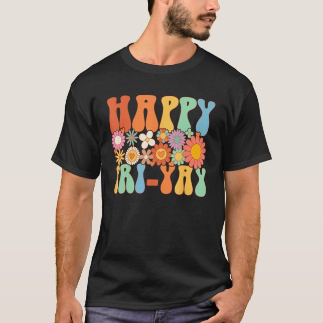 Happy Fri Yay Friday  Fun Teacher Groovy T-Shirt (Front)