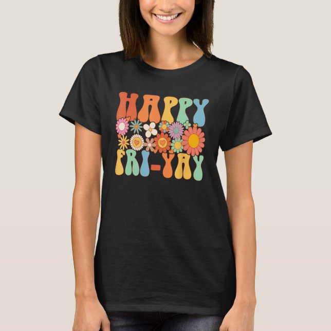 Happy Fri Yay Friday  Fun Teacher Groovy T-Shirt (Front)