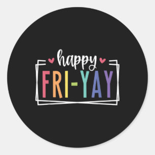 Happy Fri-Yay Friday Fun Teacher Tgif Classic Round Sticker