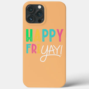 Happy Fri Yay Friday Lovers Fun Teacher iPhone 13 Pro Max Case