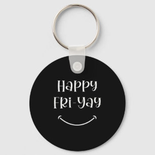 Happy Fri-yay Friday Lovers Fun Teacher Work Week Key Ring