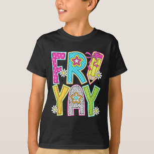 Happy Fri-yay Friday Lovers Funny Teacher Fri Yay T-Shirt