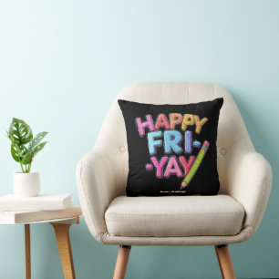 Happy Fri-Yay Friday Lovers Funny Weekend Teacher Cushion