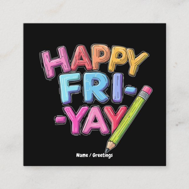 Happy Fri-Yay Friday Lovers Funny Weekend Teacher  Square Business Card (Front)