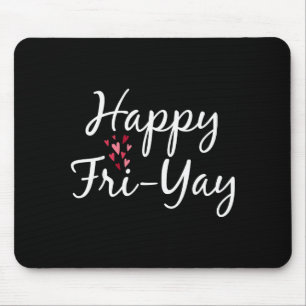 Happy Fri-yay Friday Lovers Teacher Day Of The Wee Mouse Mat