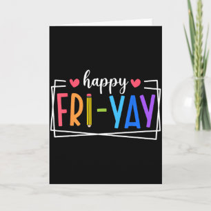 Happy Fri-yay Friday Lovers Teacher Life Friyay We Card
