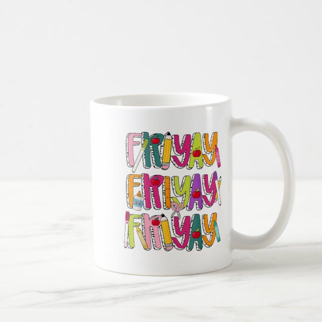 Happy Fri-yay Friday Lovers Teacher Life Friyay We Coffee Mug (Right)