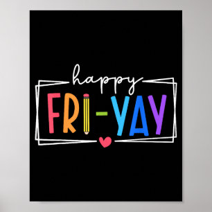 Happy Fri-yay Friday Lovers Teacher Life Friyay We Poster