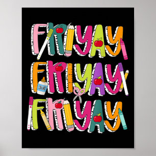 Happy Fri-yay Friday Lovers Teacher Life Friyay We Poster